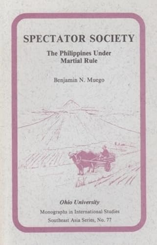 Spectator Society: The Philippines under Martial Rule (Volume 77) (Ohio RIS Southeast Asia Series)