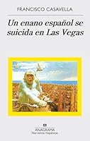 Un enano español se suicida en Las Vegas (Narrativas Hispanicas) 843399834X Book Cover