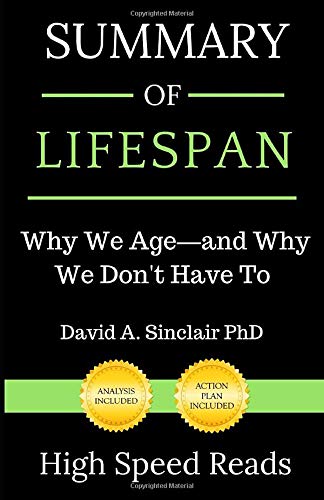 Summary of Lifespan: Why We Ageâand Why We Don't Have To