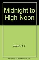 Midnight to High Noon B000RL12XG Book Cover