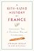 A Bite-Sized History of France: Gastronomic Tales of Revolution, War, and Enlightenment