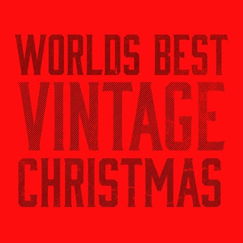 Play World's Best Vintage Christmas Music by VARIOUS ARTISTS on Amazon