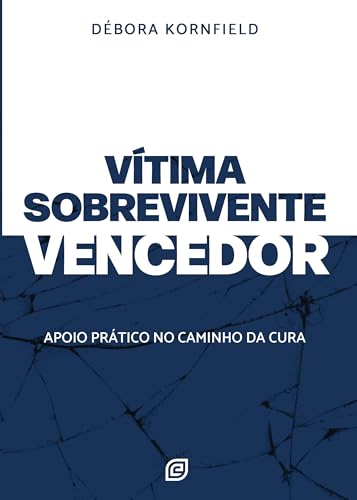 Vítima, sobrevivente, vencedor: Apoio prático no caminho da cura