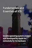 hardware news deutsch  Fundamentals and Essentials of iOS: Mobile operating system created and developed by Apple Inc. exclusively for its hardware (English Edition)