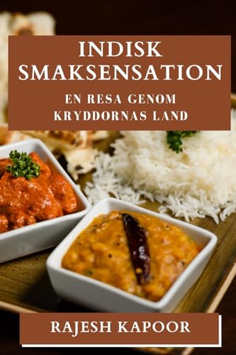 Indisk Smaksensation: En Resa Genom Kryddornas Land (Swedish Edition)