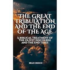 The Great Tribulation and the End of the Age Audiolibro Por Brad Creech arte de portada