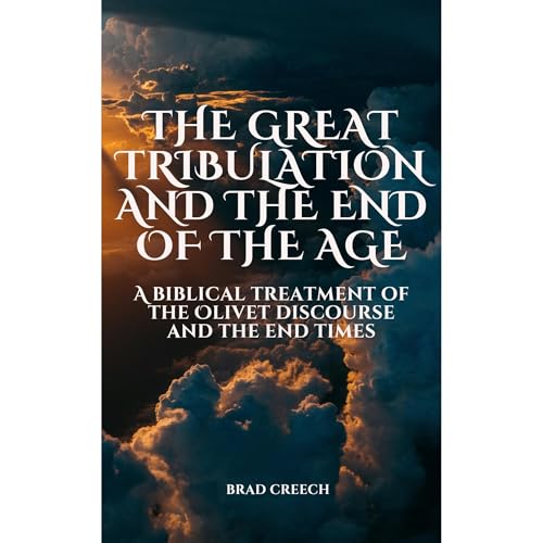 The Great Tribulation and the End of the Age by Brad Creech episode artwork