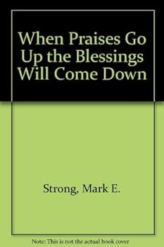 Paperback When Praises Go Up the Blessings Will Come Down Book