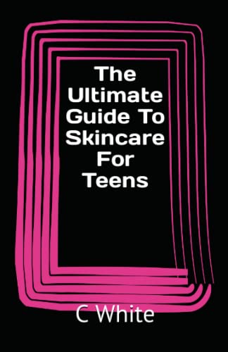 The Ultimate Guide To Skincare For Teens Teenager Skincare Guide