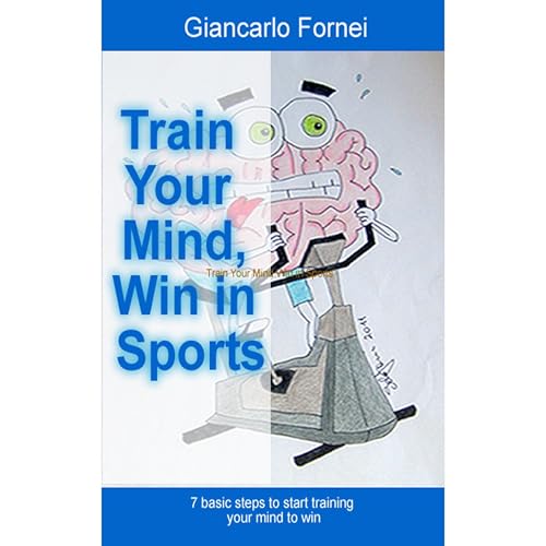 Train your Mind, Win in Sports by Giancarlo Fornei episode artwork