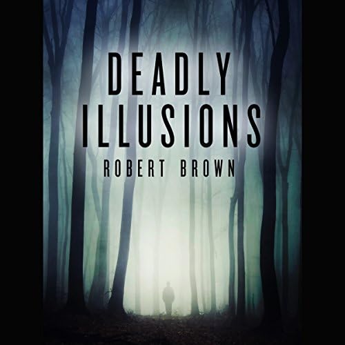 Deadly Illusions - Robert Brown