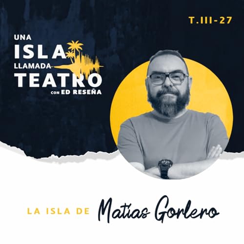 La Isla de Mat&iacute;as Gorlero 3x27