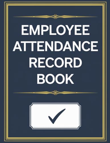 Employee Attendance Record Book: A Simple Solution for Track