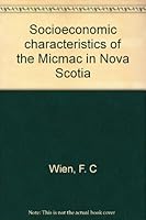 Socioeconomic characteristics of the Micmac in Nova Scotia 0889260257 Book Cover