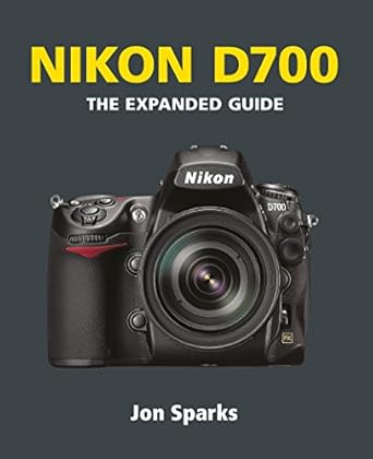 Nikon D700 The Expanded Guide Kindle Edition By Sparks Jon Arts