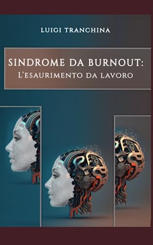 La Sindrome da Burnout: L'esaurimento da lavoro