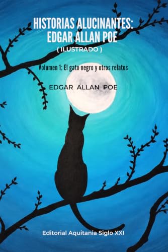 Historias alucinantes: EDGAR ALLAN POE (Ilustrado): Volumen 1: El gato negro y otros relatos (Spanish Edition)
