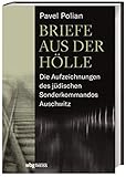 briefe europa  Briefe aus der Hölle: Die Aufzeichnungen des jüdischen Sonderkommandos Auschwitz