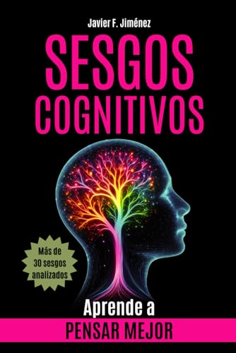 SESGOS COGNITIVOS: Aprende a Pensar Mejor (Ensayo Psicología)