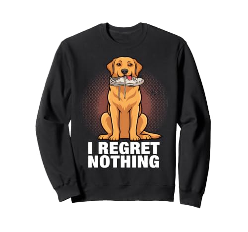 Drôle Labrador Retriever I Regret Nothing Sweatshirt