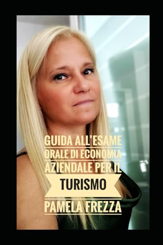 GUIDA ALL'ESAME ORALE DI ECONOMIA AZIENDALE PER IL TURISMO