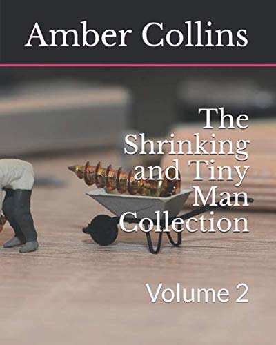 The Shrinking And Tiny Man Collection: Volume 2 (The Shrinking And Tiny Man Collections)