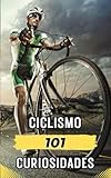 101 CURIOSIDADES CICLISMO: Hechos Increíbles y Sorprendentes
