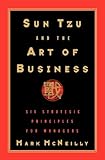 Sun Tzu and the Art of Business: Six Strategic Principles for Managers