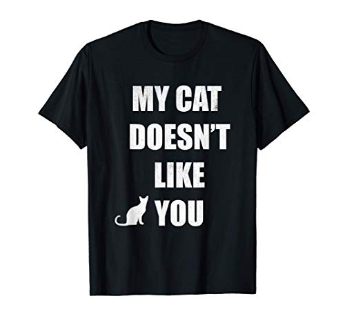 Awesome & Funny My Cat Doesn't Like You Maglietta