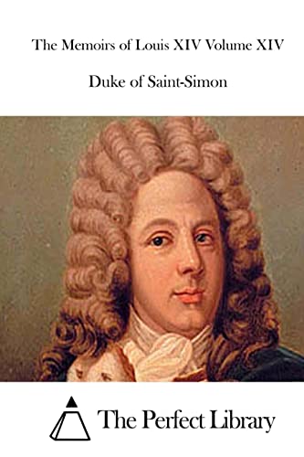 The Memoirs of Louis XIV Volume XIV (Perfect Library)
