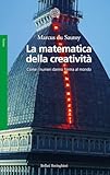 La matematica della creatività. Come i numeri danno forma al...