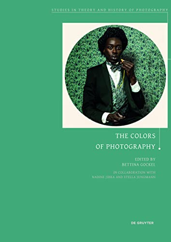 The Colors of Photography (Studies in Theory and History of Photo...