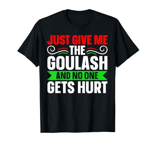 Goulash Hungarian Dish Design for a Goulash fan T-Shirt