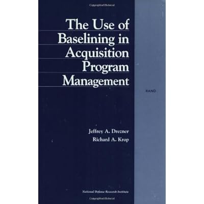 The Use of Baselining in Acquisition Program Management