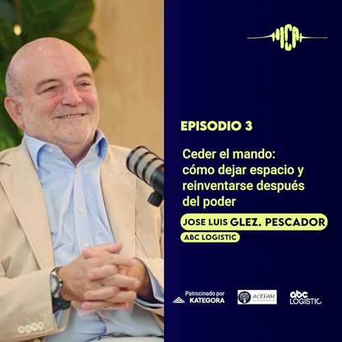 EPISODIO 3 | Ceder el tim&oacute;n: c&oacute;mo seguir inspirando desde otro lugar en la empresa familiar