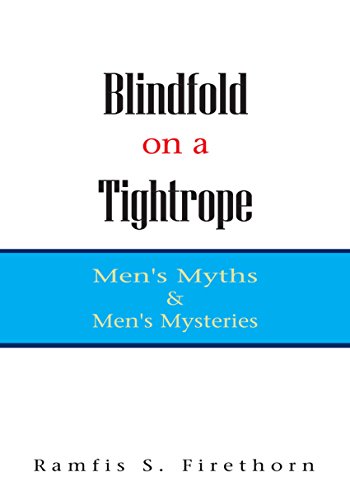 Blindfold on a Tightrope: Men's Myths & Men's Mysteries