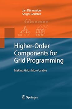 Paperback Higher-Order Components for Grid Programming: Making Grids More Usable Book