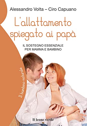 L’Allattamento Spiegato Ai Papà. Il Sostegno Essenziale Per Mantenere La Relazione – Un Aiuto Concreto Per La Famiglia E La Coppia