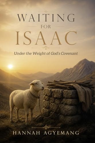 Waiting for Isaac: Under the Weight of God's Covenant (The