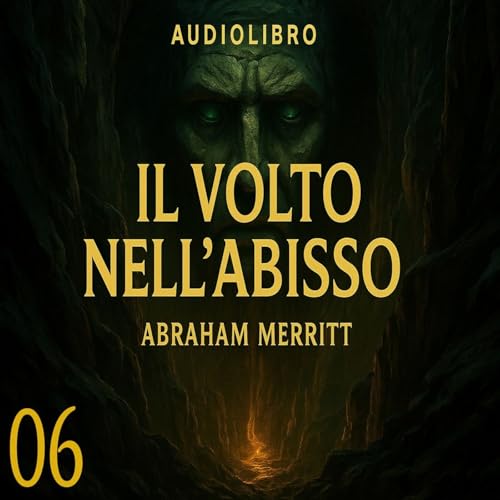 『Abraham Merritt - Audiolibro Un Volto nell Abisso - Cap 06』のカバーアート