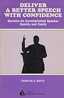 Deliver a better speech with confidence: Become an accomplished speaker quickly and easily 0897090268 Book Cover