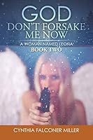 God Don't Forsake Me Now: A Woman Named Leona 1503580105 Book Cover