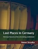  Lost Places in Germany: With Kono Moonstruck film in the bathing establishment (The lost place library. Galerie für Kulturkommunikation - Die lost place Bibliothek. Galerie für Kulturkommunikation)
