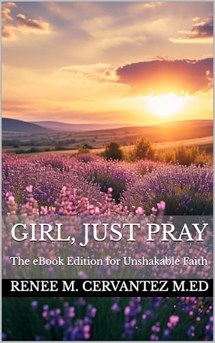 Girl, Just Pray: The eBook Edition for Unshakable Faith (English Edition)