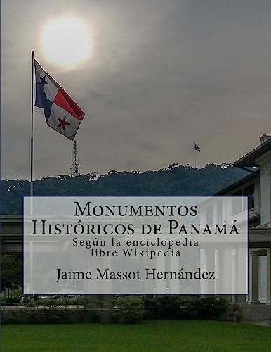 Monumentos Históricos de Panamá: Según la enciclopedia libre Wikipedia (versión BN) (Spanish Edition)