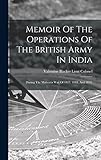 Memoir Of The Operations Of The British Army In India