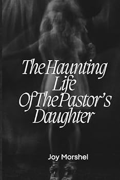 Paperback The Haunting Life Of The Pastor's Daughter Book