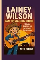 Lainey Wilson Fan Trivia Quiz Book: 50 Unique Questions for Superfans & Daydreamers B0G2SZFWQ9 Book Cover