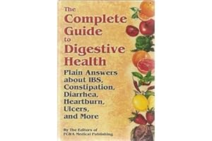 The Complete Guide to Digestive Health: Fast Answers For Common Digestive Issues