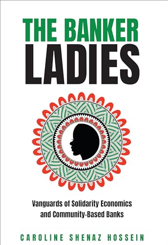 The Banker Ladies: Vanguards of Solidarity Economics and Community-Based Banks (English Edition)